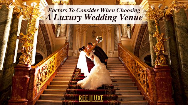 Factors To Consider When Choosing A Luxury Wedding Venue