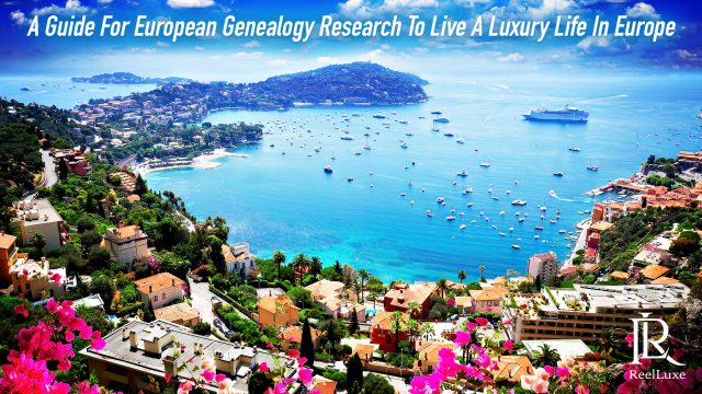 A Guide For European Genealogy Research To Live A Luxury Life In Europe